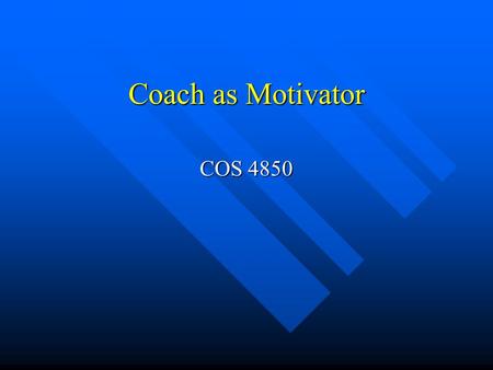 Coach as Motivator COS 4850. Motivator’s Role Help the person you are coaching see the bridge between: Help the person you are coaching see the bridge.