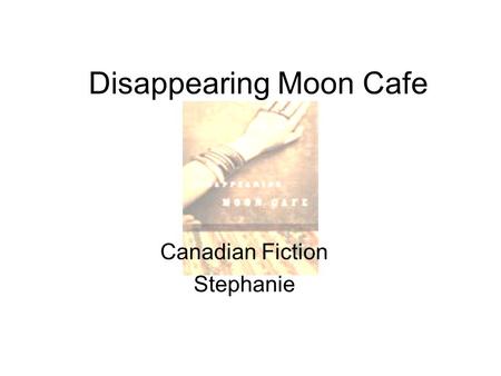 Disappearing Moon Cafe Canadian Fiction Stephanie.