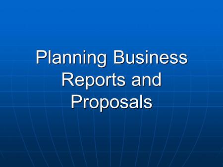 Planning Business Reports and Proposals. Tao Xiang 2 Teamwork on Proposal Select an interesting topic Select an interesting topic E.g., impact of new.