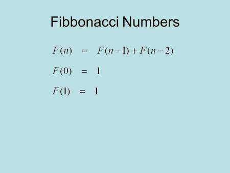 Fibbonacci Numbers. Solution Method: Build Table F(0) F(1) F(2) F(3) F(4) F(5) F(0) = 1 F(1) = 1 F(2) = F(1) + F(0) F(3) = F(2) + F(1) F(4) = F(3) + F(2)