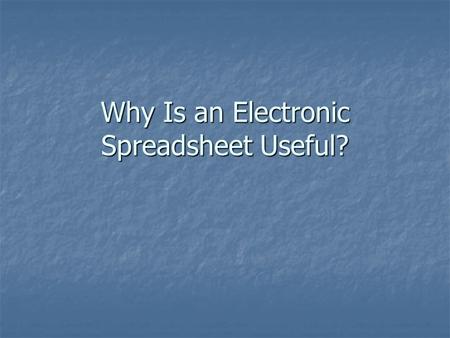 Why Is an Electronic Spreadsheet Useful?. Who Is This Man?