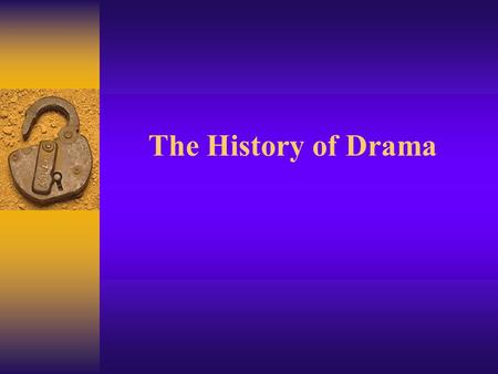 The History of Drama. I. Before the Theater A. When and Where 1. Greece 2. Prior to the 6 th c. B.C.