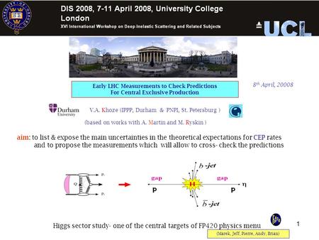 1 (based on works with A. Martin and M. Ryskin ) Early LHC Measurements to Check Predictions For Central Exclusive Production Higgs sector study- one of.