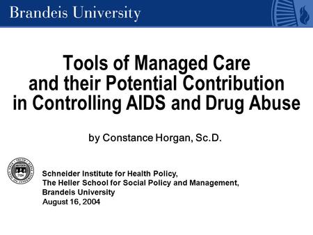 Schneider Institute for Health Policy, The Heller School for Social Policy and Management, Brandeis University Tools of Managed Care and their Potential.