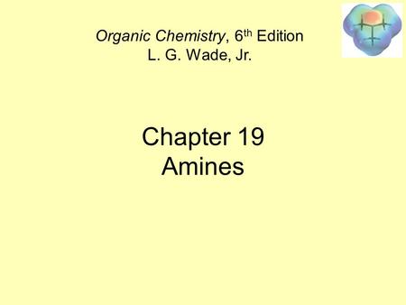 Organic Chemistry, 6th Edition L. G. Wade, Jr.