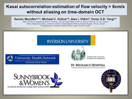 Kasai autocorrelation estimation of flow velocity > 6cm/s without aliasing on time-domain OCT Darren Morofke a,b,c, Michael C. Kolios a,b, Alex I. Vitkin.