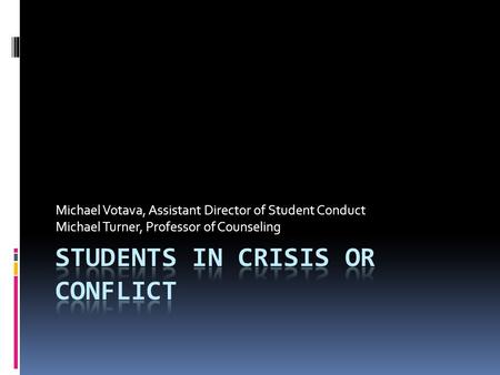 Michael Votava, Assistant Director of Student Conduct Michael Turner, Professor of Counseling.