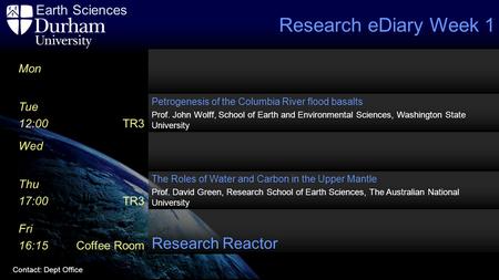 Earth Sciences Contact: Dept Office Mon Tue 12:00 TR3 Petrogenesis of the Columbia River flood basalts Prof. John Wolff, School of Earth and Environmental.