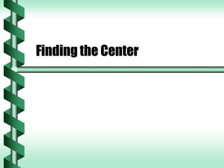 Finding the Center. Discrete Center of Mass  Discrete masses are treated as separate objects.  They can lie on a line or in a plane. m2m2 m3m3 m4m4.