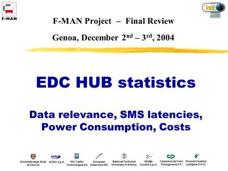 Caminhos de Ferro Portugueses E.P. European Datacomm NV IVU Traffic Technologies AG National Technical University of Athens Prometni Institut Ljubljana.