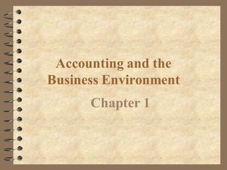 Accounting and the Business Environment Chapter 1.