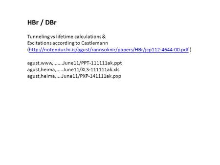 HBr / DBr Tunneling vs lifetime calculations & Excitations according to Castlemann (http://notendur.hi.is/agust/rannsoknir/papers/HBr/jcp112-4644-00.pdf.