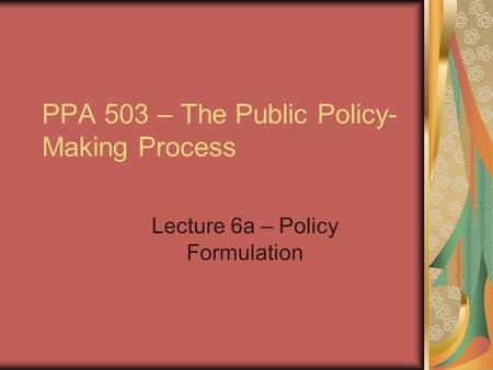 PPA 503 – The Public Policy-Making Process