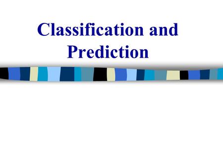 Classification and Prediction. - The Course DS OLAP DM Association Classification Clustering DS = Data source DW = Data warehouse DM = Data Mining DP.