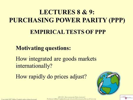 Copyright 2007 Jeffrey Frankel, unless otherwise noted API-120 - Macroeconomic Policy Analysis I Professor Jeffrey Frankel, Kennedy School of Government,