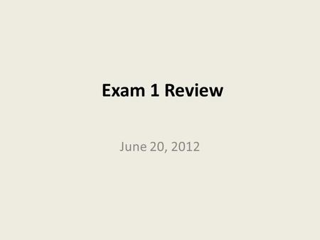 Exam 1 Review June 20, 2012. Intro to IT Management.