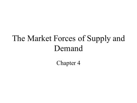 The Market Forces of Supply and Demand