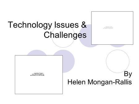 Technology Issues & Challenges By Helen Mongan-Rallis.