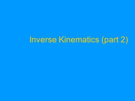 Inverse Kinematics (part 2)