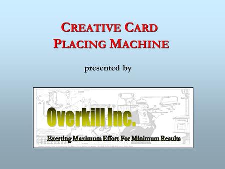 C REATIVE C ARD P LACING M ACHINE presented by. P ROBLEM B ACKGROUND Business cards are today’s person-to-person marketing tool GDA Digital Media GDA.