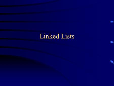 Linked Lists. Anatomy of a linked list A linked list consists of: –A sequence of nodes abcd Each node contains a value and a link (pointer or reference)