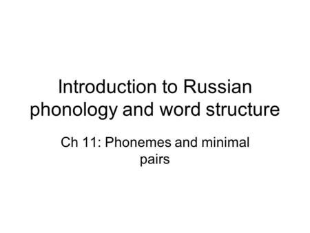 Introduction to Russian phonology and word structure