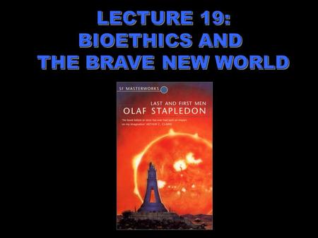 Future-Shaping Techologies Genetic Screening - Marfan Case Gene Replacement - Bubble Babies Stem Cells Cloning - Dolly the Sheep Agriculture - Crop Modification.