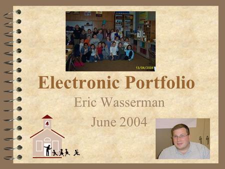 Electronic Portfolio Eric Wasserman June 2004 Philosophy Statement It is my belief that all children have the right to an education. It is my belief.