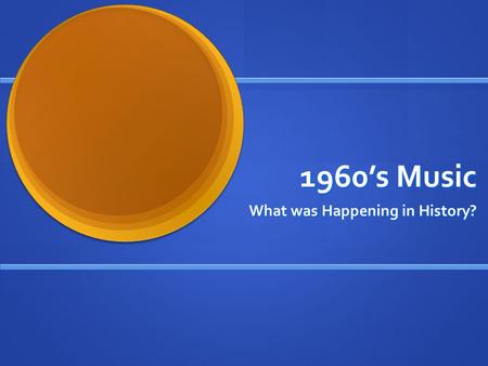 1960’s Music What was Happening in History?. Vietnam War Fought 1964-1975 Fought 1964-1975 South Vietnam and boarding areas of Cambodia and Laos. South.