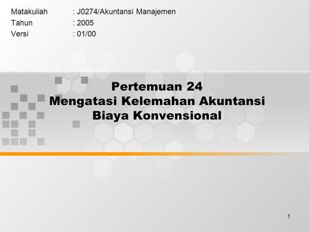 Pertemuan 24 Mengatasi Kelemahan Akuntansi Biaya Konvensional