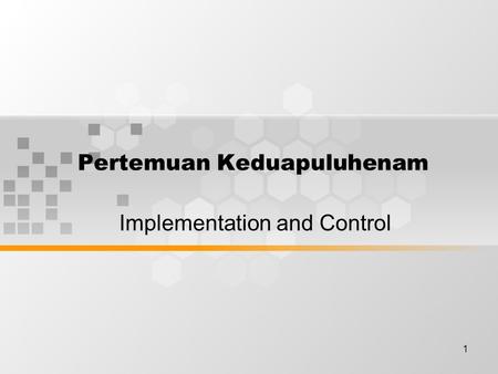 1 Pertemuan Keduapuluhenam Implementation and Control.