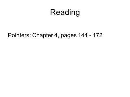 Reading Pointers: Chapter 4, pages 144 - 172. Strings as Arrays of Characters string Greeting = hello; vs. char *Greeting = hello;