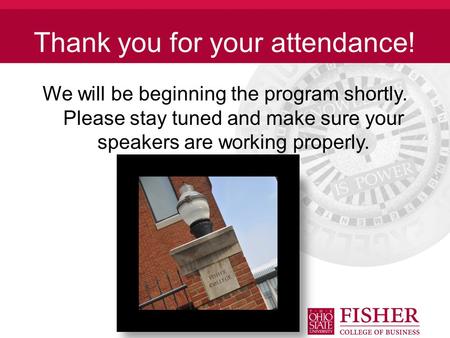 Thank you for your attendance! We will be beginning the program shortly. Please stay tuned and make sure your speakers are working properly.