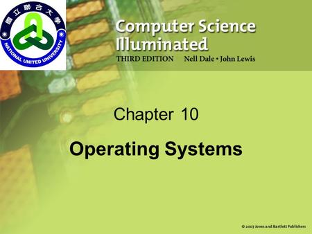 Chapter 10 Operating Systems. 2 Chapter Goals Describe the two main responsibilities of an operating system Define memory and process management Explain.