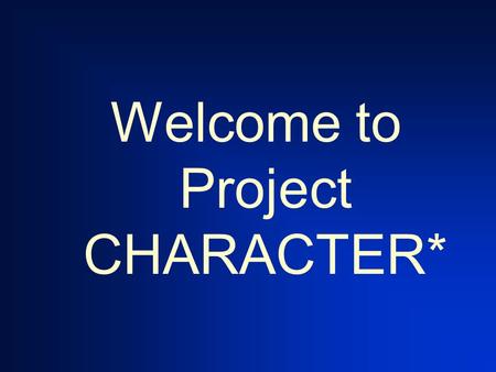 Welcome to Project CHARACTER*. The School 17 Leadership Team Rita Morehead, Principal Catherine Hordan Nancy Goldberg Susan Mandell Margaret Masi.