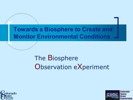 Towards a Biosphere to Create and Monitor Environmental Conditions The B iosphere O bservation e X periment.