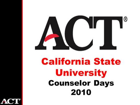 California State University Counselor Days 2010. 3.2 million high school graduates nationwide More than sixty-five percent go on to postsecondary education.