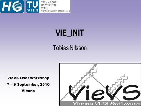 VieVS User Workshop 7 – 9 September, 2010 Vienna VIE_INIT Tobias Nilsson.