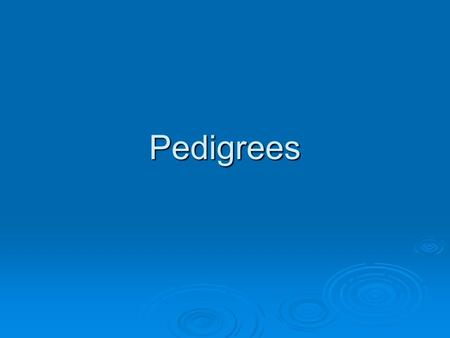 Pedigrees. Spinal Muscular Atrophy  Severe muscle weakness from birth  Loss of motor neurons in the spinal cord.