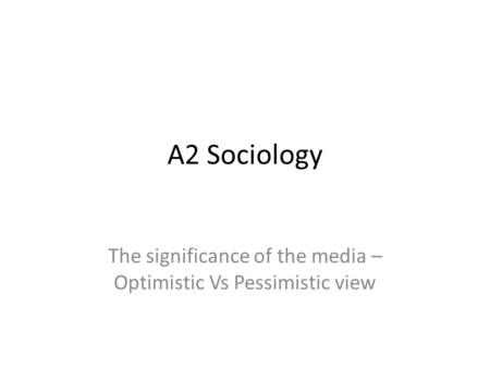 The significance of the media – Optimistic Vs Pessimistic view