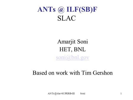 Soni1 ILF(SB)F SLAC Amarjit Soni HET, BNL Based on work with Tim Gershon.