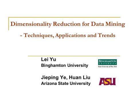 Lei Yu Binghamton University Jieping Ye, Huan Liu