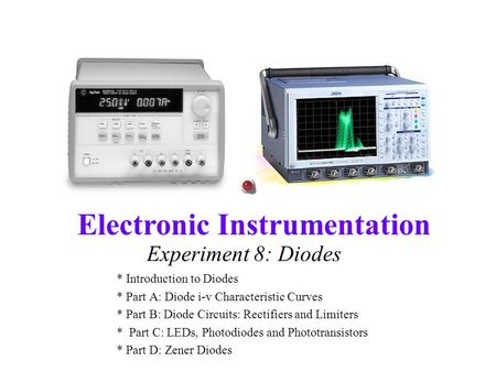 Experiment 8: Diodes * Introduction to Diodes