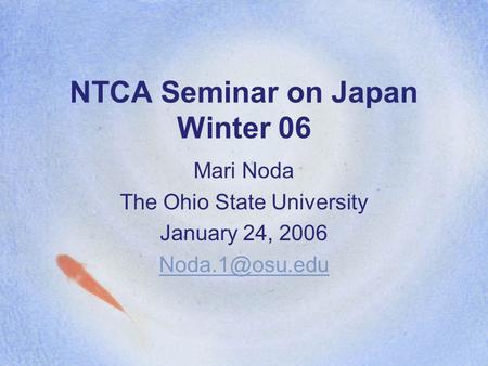 NTCA Seminar on Japan Winter 06 Mari Noda The Ohio State University January 24, 2006