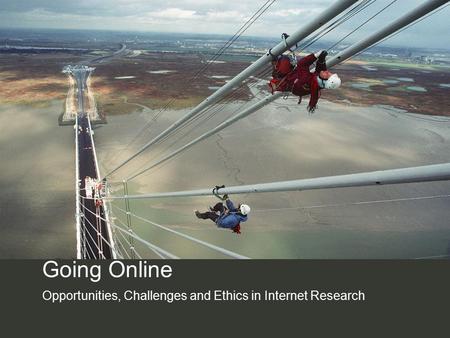 Going Online Opportunities, Challenges and Ethics in Internet Research.