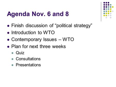 Agenda Nov. 6 and 8 Finish discussion of “political strategy”