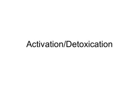 Activation/Detoxication. Non-polar (lipophilic) Hydrophobic Lipophobic Hydrophilic (Polar) XENOBIOTIC INTERMEDIATE METABOLITE ELIMINATION WATER-SOLUBLE.