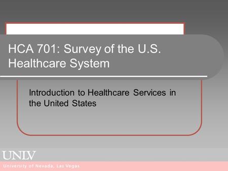 HCA 701: Survey of the U.S. Healthcare System