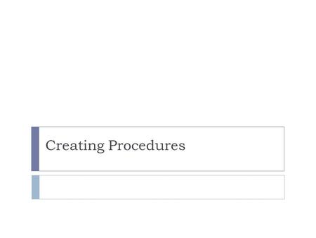 Creating Procedures.