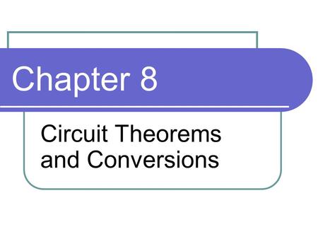 Circuit Theorems and Conversions